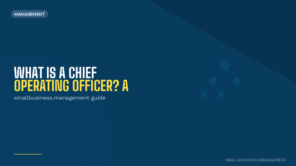 Header image: dark blue banner with the title 'What is a Chief Operating Officer?' in white and yellow, subtitle 'smallbusiness.management guide', Management badge top-left.