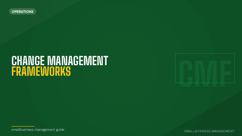 Green hero banner with the headline 'CHANGE MANAGEMENT FRAMEWORKS' (white for 'CHANGE MANAGEMENT' and yellow for 'FRAMEWORKS'), and a faint CMF box on the right; bottom left shows 'smallbusiness.management guide' text.