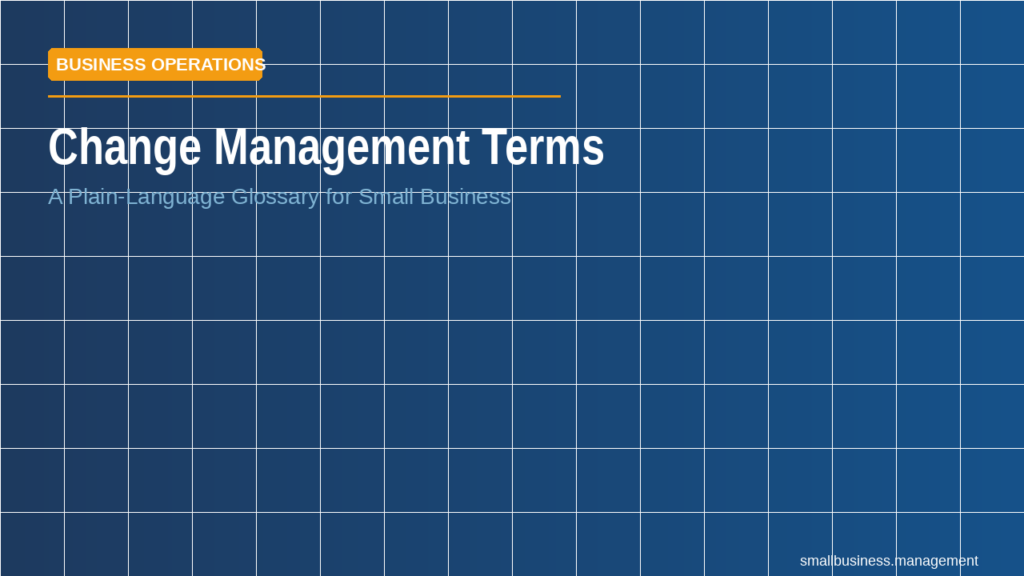 sbm-change-management-terms-glossary-2 - Small Business Management Hero banner for 'Change Management Terms' with blue grid background, orange 'BUSINESS OPERATIONS' badge, and subtitle 'A Plain-Language Glossary for Small Business'.