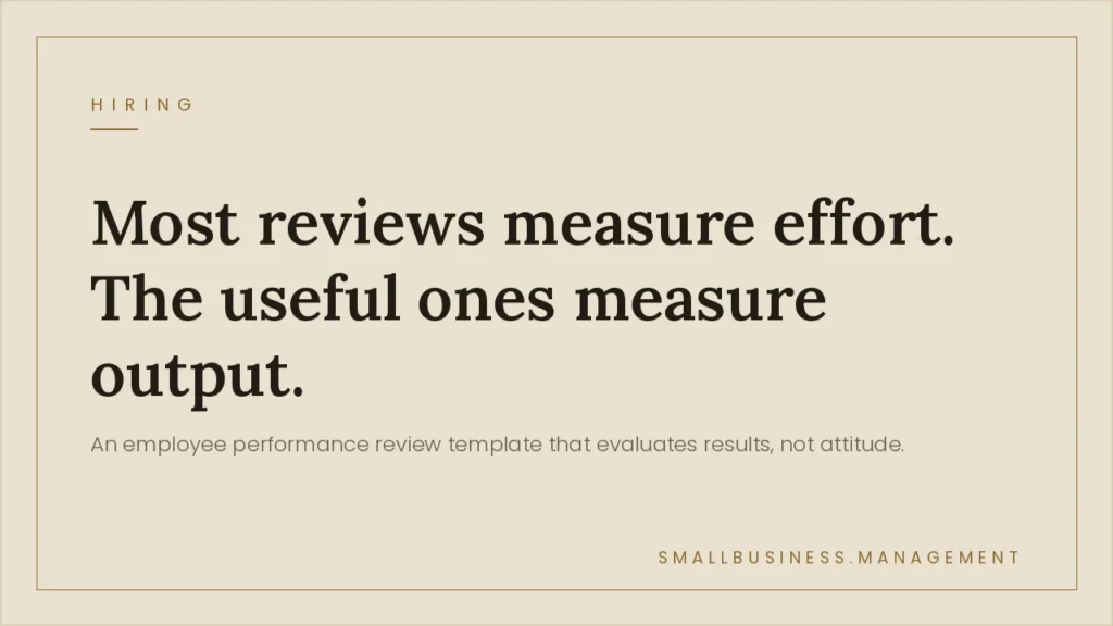 Employee Performance Review Template for Small Business - Small Business Management Hero banner with the headline: 'Most reviews measure effort. The useful ones measure output.' and the subtitle about evaluating results, not attitude; brand appears bottom right as smallbusiness.management; hiring label top left.