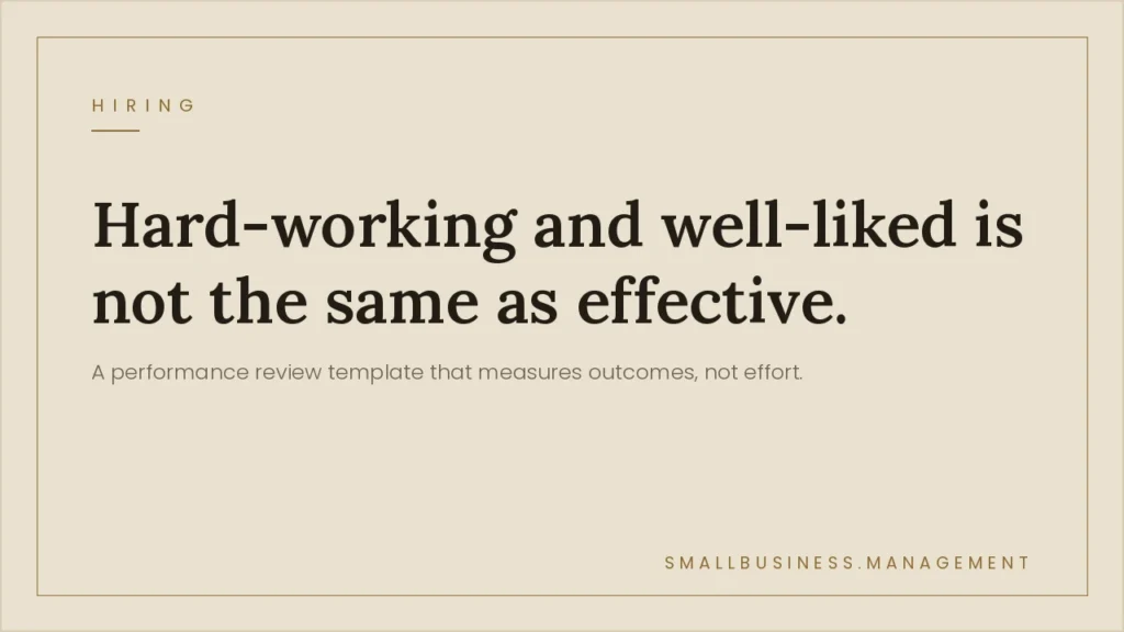 Employee performance review template for small business - Small Business Management Beige hero image with a 'HIRING' label; large text reads 'Hard-working and well-liked is not the same as effective.' with a subtitle 'A performance review template that measures outcomes, not effort.' and 'SMALLBUSINESS.MANAGEMENT' at the bottom right.
