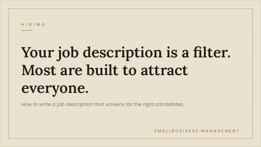 Beige framed poster with bold headline: 'Your job description is a filter. Most are built to attract everyone.' and a lighter subtitle, plus small 'smallbusiness.management' at the bottom right.