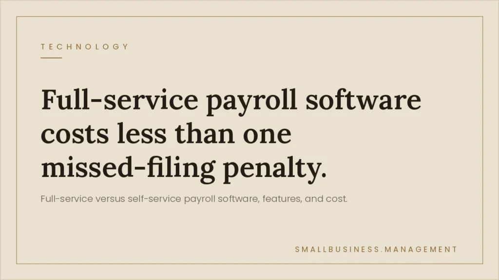 Payroll Software for Small Business: Full-Service vs. Self-Service, Features, and Cost - Small Business Management Hero banner: "Full-service payroll software costs less than one missed-filing penalty." with subtitle about full-service vs self-service payroll software on a beige, framed background (Technology label at top-left; smallbusiness.management at bottom-right).