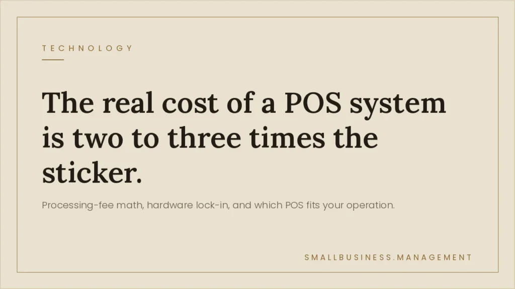 POS Systems for Small Business: The Real Cost After the Free Hardware - Small Business Management Beige article hero with a large serif headline about POS system costs and a subtitle on processing fees and hardware lock-in.