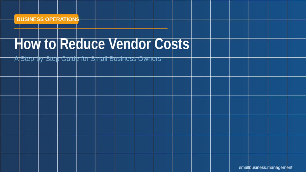 Blue tiled hero image with an orange 'BUSINESS OPERATIONS' badge and the title 'How to Reduce Vendor Costs' with a subtitle about a step-by-step guide for small business owners.