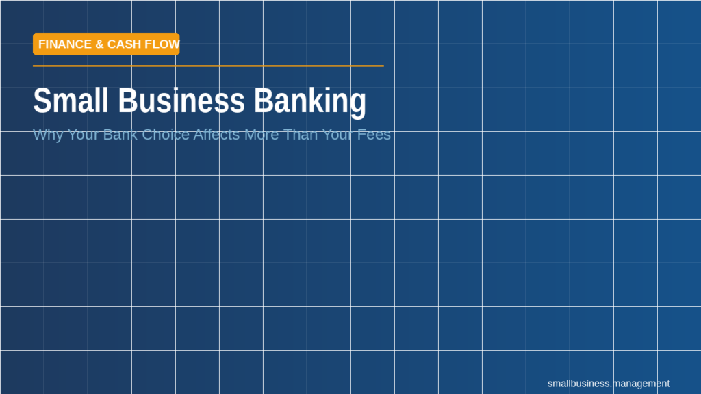 sbm-small-business-banking - Small Business Management Hero banner: 'Small Business Banking' with subtitle 'Why Your Bank Choice Affects More Than Your Fees' and a Finance & Cash Flow tag.