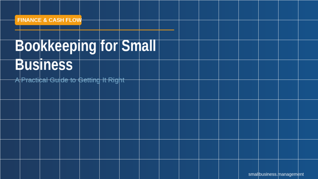 Blue tiled header with an orange Finance & Cash Flow badge and the bold title 'Bookkeeping for Small Business' with subtitle 'A Practical Guide to Getting It Right' (bottom-right shows smallbusiness.management)