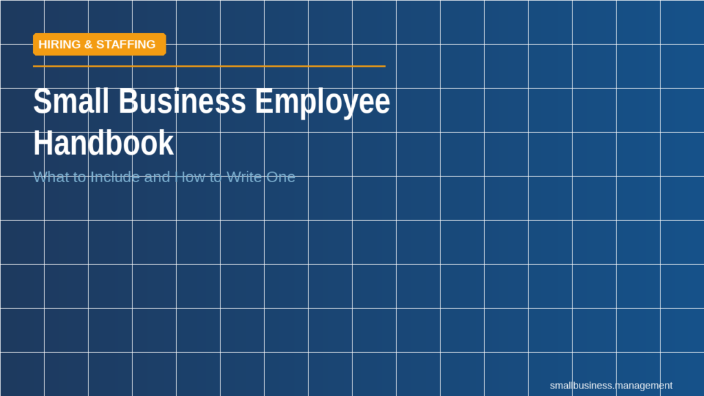 sbm-small-business-employee-handbook - Small Business Management Cover slide for Small Business Employee Handbook, featuring a Hiring & Staffing label and subtitle 'What to Include and How to Write One' on a blue tiled background.