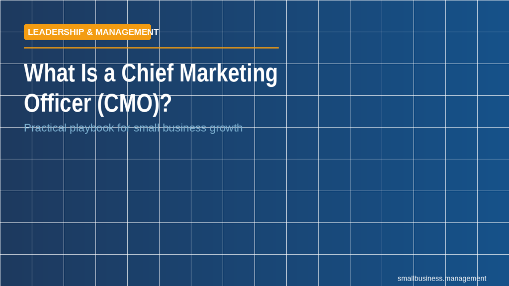 sbm-what-is-a-chief-marketing-officer-2 - Small Business Management Banner titled 'What Is a Chief Marketing Officer (CMO)?' under Leadership & Management with subtitle about practical playbook for small business growth.